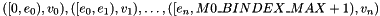 \[ ([0, e_0), v_0), ([e_0, e_1), v_1), \ldots, ([e_n, M0\_BINDEX\_MAX + 1), v_n) \]
